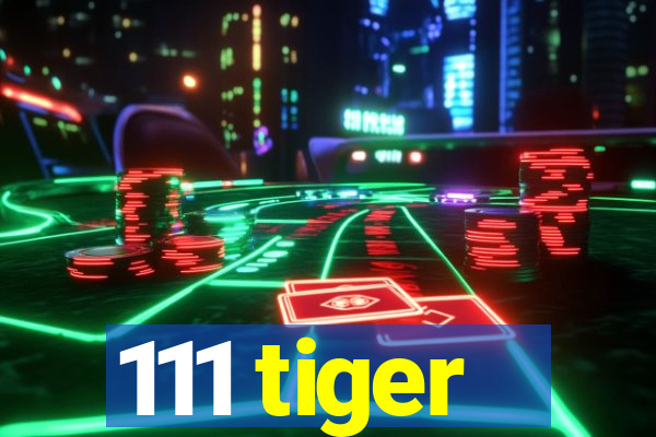 111 tiger